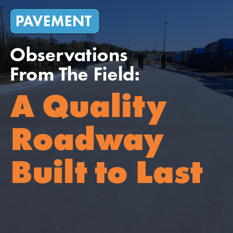 Observation From The Field: Quality Roadway Built to Last